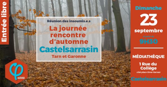Communiqué pour la journée rencontre d’automne de la France Insoumise du Tarn-et-Garonne à Castelsarrasin le 23/09/18