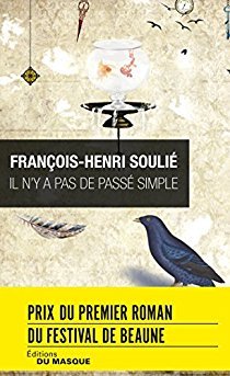 Il n'y a pas de passé simple, de François-Henri Soulié