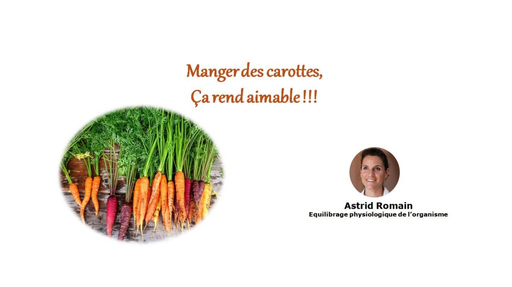 Manger des carottes, ça rend aimable !!! par Astrid Romain - Micronutritionniste - Endobiogéniste - Acteurs Locaux  82