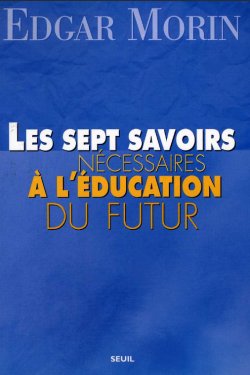 Rediffusion  ''Les sept savoirs nécessaires à l’éducation du futur'' d'Edgar Morin - Article publié en 2020 