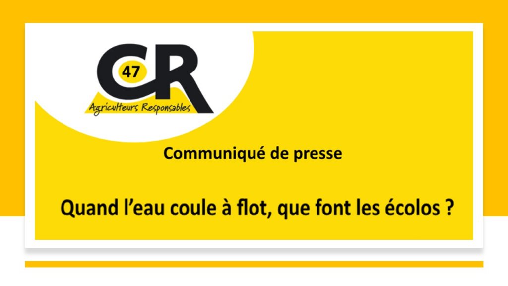 Quand l’eau coule à flot, que font les écolos ? Coordination Rurale 47 @coordinationrur