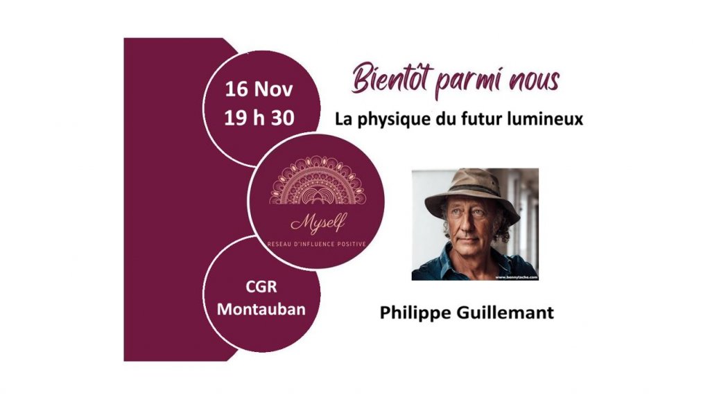 Philippe Guillemant  - La physique du futur lumineux - le 16 Novembre à Montauban - Événement de Myself 82, organisateur de rencontres inspirantes !