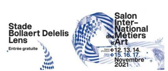 6ème Salon International des Métiers d’Art du 12 au 14 novembre 2021  Stade Bollaert Delelis à Lens (62) – Entrée gratuite