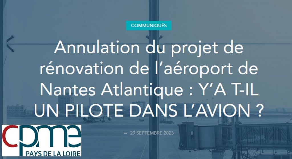 CPME Pays-de-la-Loire - Annulation du projet de rénovation de l’aéroport de Nantes Atlantique : Y’A T-IL UN PILOTE DANS L’AVION ?