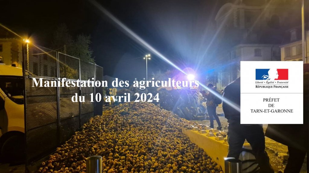 Communiqué du Préfet du Tarn-et-Garonne -  Manifestation des Agriculteurs du 10 avril 2024