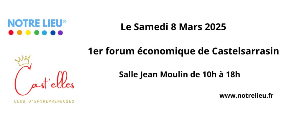 1er Forum économique de Castelsarrasin le Samedi 8 mars 2025
