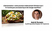 L’alimentation : notre premier médicament ! Eh bien non ! il n’existe pas une seule façon de manger équilibré ! Astrid Romain - Micronutritionniste - Endobiogéniste