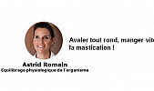 Avaler tout rond, manger vite... la mastication ! par Astrid Romain - Micronutritionniste - Endobiogéniste - Acteurs Locaux 