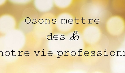 Osons mettre des & dans notre vie professionnelle