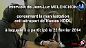 Manifestation NDDL Nantes : Jean-Luc MELENCHON donne son sentiment sur ce qu'il a constaté le 22 février 2014 au micro de Michel Lecomte 