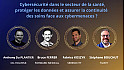 Salon S3C Cybersécurité - 'Comment protéger les Données et assurer la continuité des soins face aux Cybermenaces ? ' 