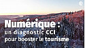 CCI-France - Numérique : un diagnostic CCI pour booster le tourisme