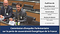 Commission parlementaire sur la perte de souveraineté énergétique de la France - Auditions diverses [17 novembre 2022]