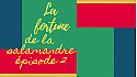La fortune de la Salamandre (épisode 2)