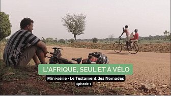 Acteurs-Locaux - France - Le Testament des Nomades - Ep.1 : L'Afrique, seul et à vélo