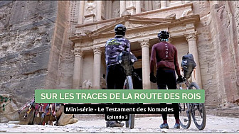 Acteurs-Locaux- France - Le Testament des Nomades - Ep 3 - Sur les traces de la Route des Rois - La Jordanie