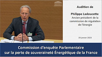 Audition de Philippe Ladoucette ancien président de la commission de régulation de l'énergie [19 janvier 23] - Commission d'enquête parlementaire sur notre souveraineté énergétique
