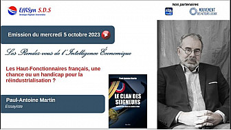 Les Rendez-vous de l'intelligence économique : Les Haut-Fonctionnaires français, une chance ou un handicap pour la réindustrialisation ? Par Paul-Antoine Martin