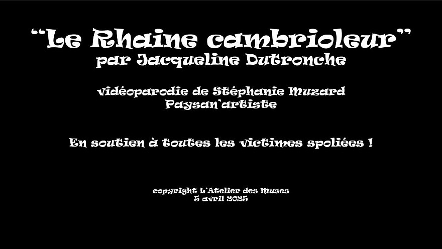 'Rhaine cambrioleur' par Jacqueline Dutronche vidéoparodie de Stéphanie Muzard