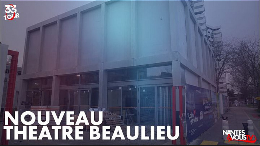 TV Locale Nantes - la prochaine adresse du Théâtre Beaulieu prévue au début de l'automne 2022