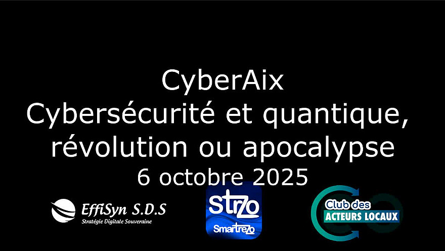 Les Acteurs Locaux des 2 Savoie - Les Tables de CyberAix 'Cybersécurité et Quantique, révolution ou apocalypse' - Introduction par Renaud Beretti
